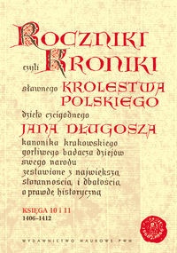 Okładka: Jan Długosz - Roczniki czyli Kroniki sławnego Królestwa Polskiego, księga 10 i 11