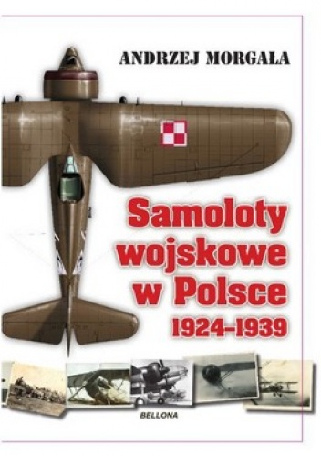Okładka: Andrzej Morgała - Samoloty wojskowe w Polsce 1924-1939