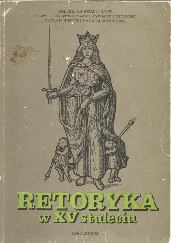 Okładka:  praca zbiorowa - Retoryka w XV stuleciu : studia nad tradycjami, teorią i praktyką retoryki piętnastowiecznej