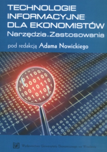 Okładka:  praca zbiorowa - Technologie informacyjne dla ekonomistów. Narzędzia. Zastosowanie