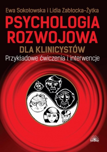 Okładka: Ewa Sokołowska - Psychologia rozwojowa dla klinicystów. Przykładowe ćwiczenia i interwencje