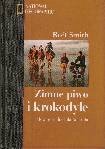 Okładka: Roff Smith - Zimne piwo i krokodyle. Rowerem dookoła Australii
