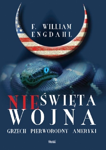 Okładka: Frederick William Engdahl - Nieświęta wojna