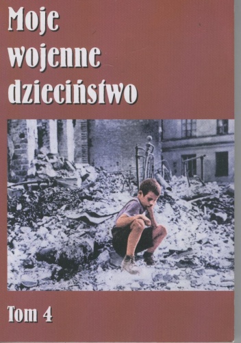 Okładka: Witomiła Wołk-Jezierska - Moje wojenne dzieciństwo, tom 4