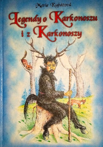 Okładka: Marie Kubátová - Legendy o Karkonoszu i z Karkonoszy