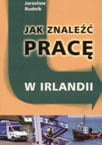 Okładka: Jarosław Rudnik - Jak znaleźć pracę w Irlandii