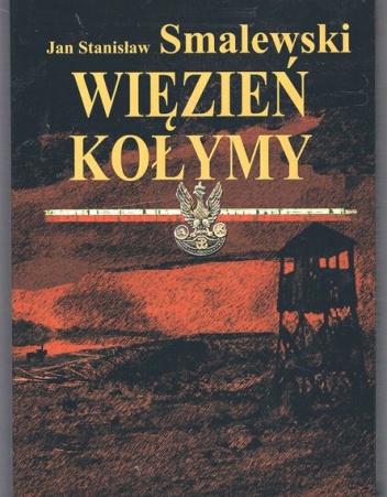 Okładka: Jan Stanisław Smalewski - Wiezień Kołymy