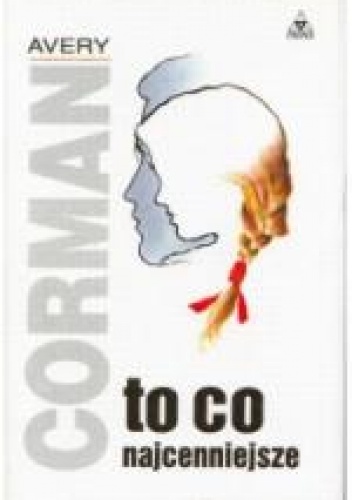 Okładka: Avery Corman - To co najcenniejsze