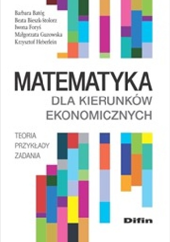 Okładka: Iwona Foryś - Matematyka dla kierunków ekonomicznych. Teoria, przykłady, zadania
