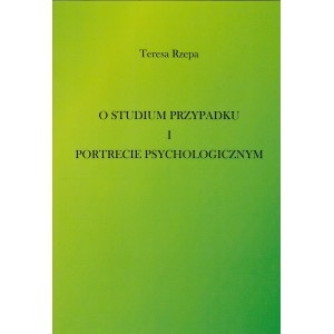 Okładka: Teresa Rzepa - O studium przypadku i portrecie psychologicznym