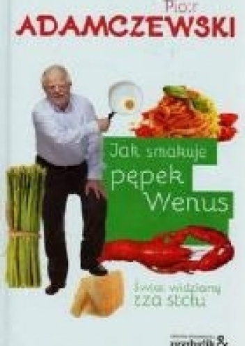 Okładka: Piotr Adamczewski - Jak smakuje pępek Wenus