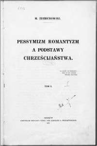 Okładka: Marian Zdziechowski - Pesymizm, romantyzm a podstawy chrześcijaństwa t.1