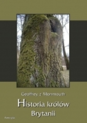 Okładka: Geoffrey z Monmouth - Historia królów Brytanii