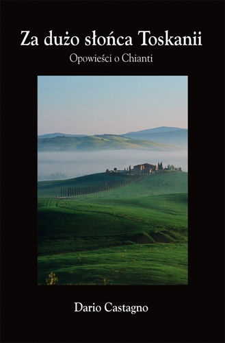 Okładka: Dario Castagno - Za dużo słońca Toskanii. Opowieści o Chianti