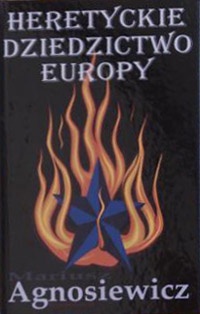 Okładka: Mariusz Agnosiewicz - Heretyckie dziedzictwo Europy