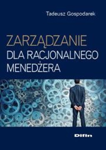Okładka: Tadeusz Gospodarek - Zarządzanie dla racjonalnego menedżera
