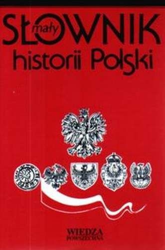 Okładka: Witold Sienkiewicz - Mały słownik historii Polski