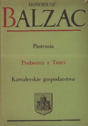 Okładka: Honoré de Balzac - Komedia ludzka. Tom 8. Piotrusia; Proboszcz z Tours; Kawalerskie gospodarstwo