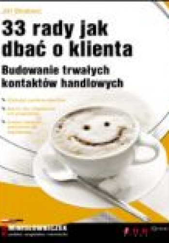 Okładka: Jiří Brabec - 33 rady jak dbać o klienta. Budowanie trwałych kontaktów handlowych