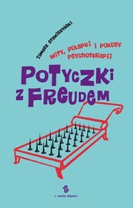 Okładka: Tomasz Stawiszyński - Potyczki z Freudem. Mity, pułapki i pokusy psychoterapii