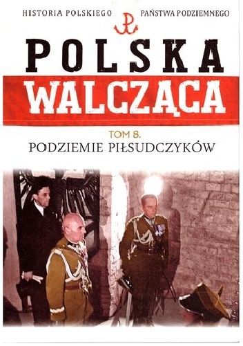 Okładka: Marek Gałęzowski - Podziemie piłsudczyków