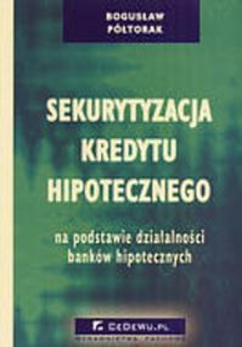 Okładka: Bogusław Półtorak - Sekurytyzacja kredytu hipotecznego
