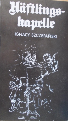 Okładka: Ignacy Szczepański - Haftlingskapelle