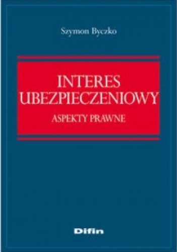 Okładka: Szymon Byczko - Interes ubezpieczeniowy. Aspekty prawne