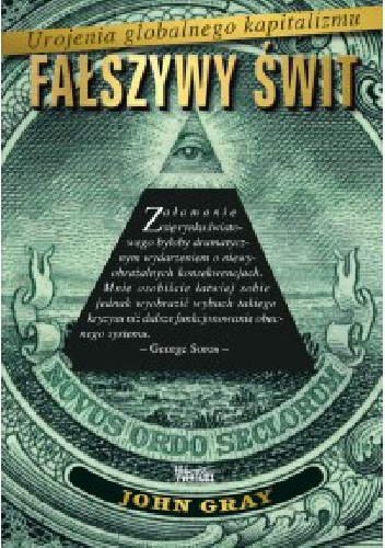 Okładka: John Gray - Fałszywy świt. Urojenia globalnego kapitalizmu.