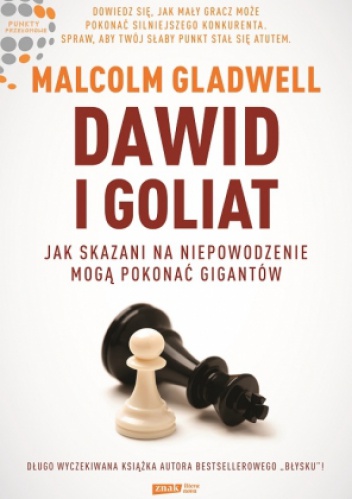 Okładka: Malcolm Gladwell - Dawid i Goliat. Jak skazani na niepowodzenie mogą pokonać gigantów