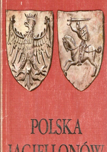 Okładka: Ludwik Kolankowski - Polska Jagiellonów. Dzieje polityczne