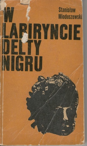 Okładka: Stanisław Mioduszewski - W labiryncie delty Nigru