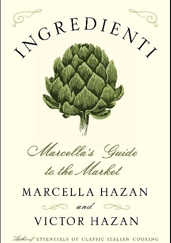Okładka: Marcella Hazan - Ingredienti: Marcella’s Guide to the Market