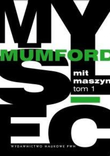 Okładka: Lewis Mumford - Mit maszyny. Technika a rozwój człowieka