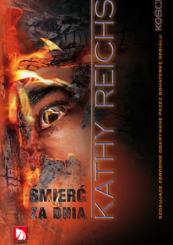 Okładka: Kathy Reichs - Śmierć za dnia