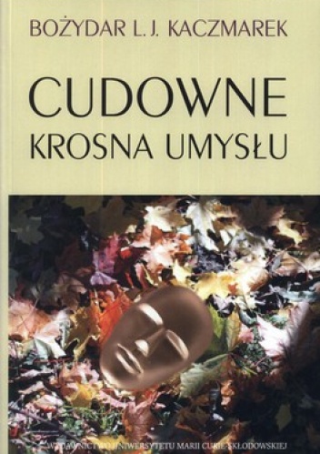 Okładka: Bożydar Kaczmarek - Cudowne krosna umysłu