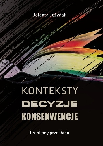 Okładka: Jolanta Jóźwiak - Konteksty, decyzje, konsekwencje. Problemy przekładu