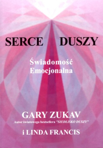 Okładka: Gary Zukav - Serce Duszy. Świadomość emocjonalna