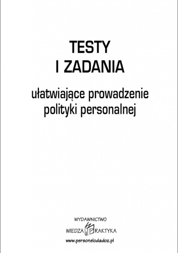 Okładka: Grażyna Białopiotrowicz - Testy i zadania ułatwiające prowadzenie polityki personalnej