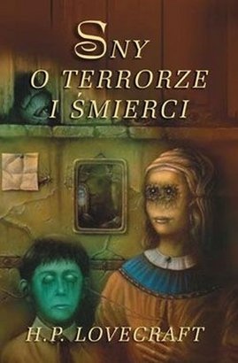 Okładka: Howard Phillips Lovecraft - Sny o terrorze i śmierci