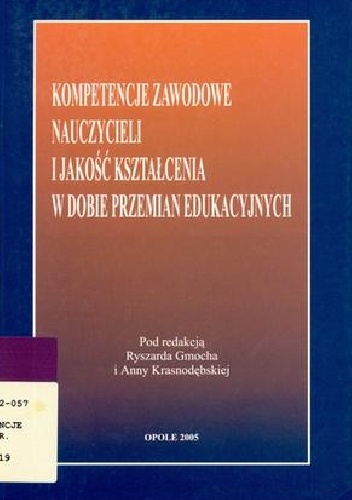 Okładka: Ryszard Gmoch - Kompetencje zawodowe nauczycieli i jakość kształcenia w dobie przemian edukacyjnych