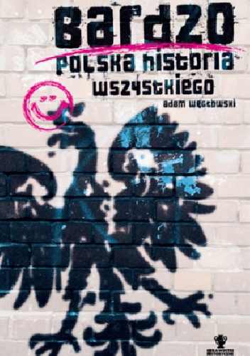 Okładka: Adam Węgłowski - Bardzo polska historia wszystkiego
