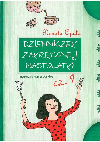 Okładka: Renata Opala - Dzienniczek zakręconej nastolatki cz. 2