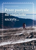 Okładka: Wojciech Lewandowski - Przez pustynie na ośnieżone szczyty...
