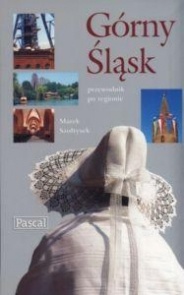 Okładka: Marek Szołtysek - Górny Śląsk. Przewodnik po regionie