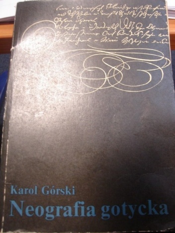 Okładka: Karol Górski - Neografia gotycka. Podręcznik pisma neogotyckiego XVI-XX w
