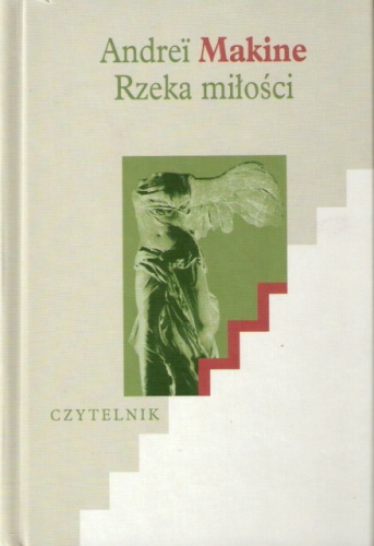 Okładka: Andreï Makine - Rzeka miłości