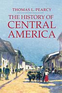 Okładka: Thomas L. Pearcy - The history of Central America