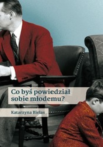 Okładka: Katarzyna Bielas - Co byś powiedział sobie młodemu?