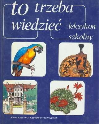 Okładka:  praca zbiorowa - To trzeba wiedzieć : leksykon szkolny